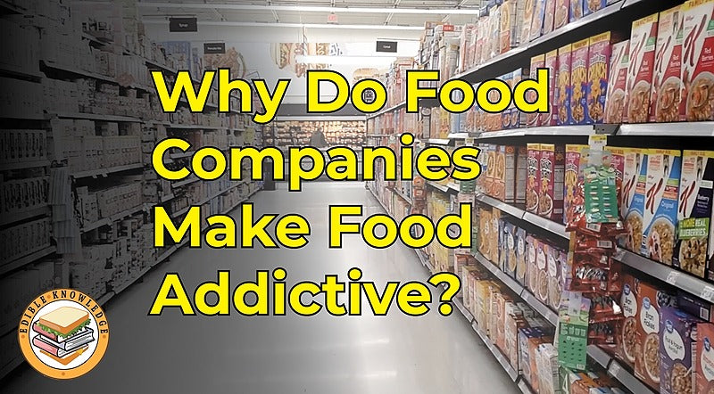 Why Do Food Companies Make Food Addictive? (online only)