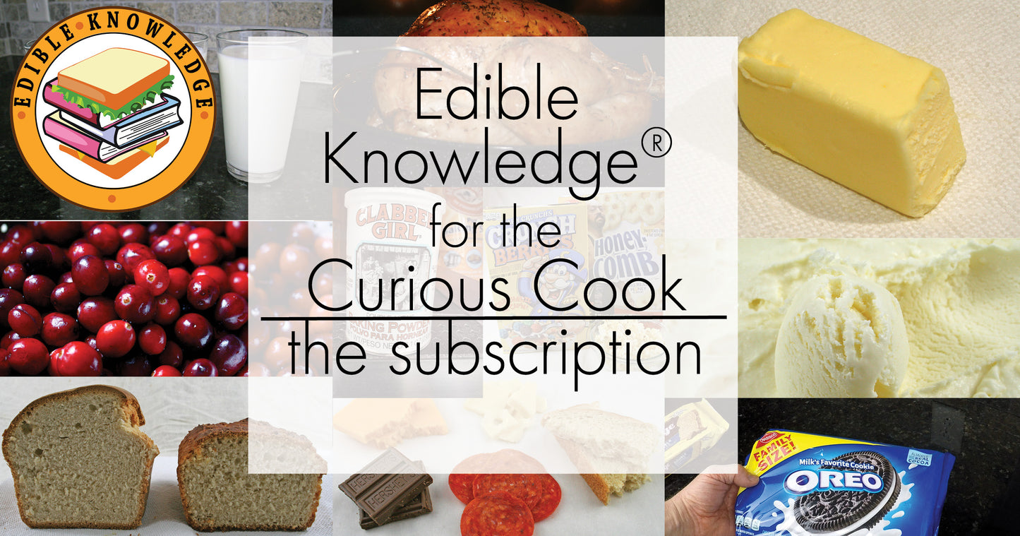 Edible Knowledge for the Curious Cook: The Subscription (monthly)