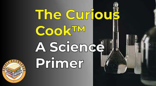 The Curious Cook: A Science Primer (online only)